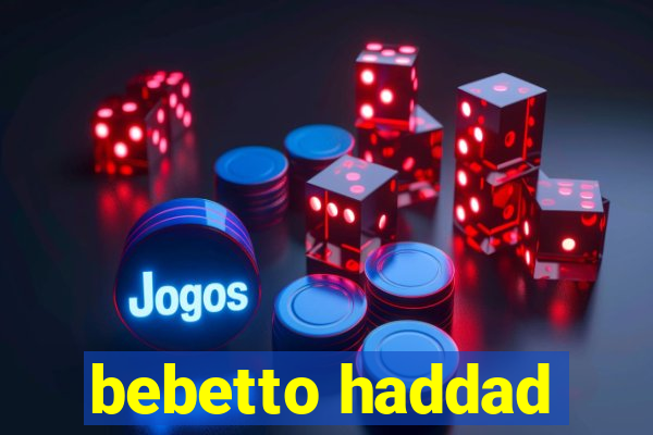 bebetto haddad