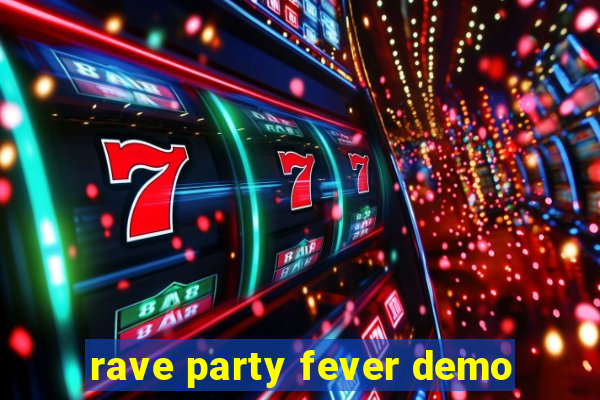 rave party fever demo