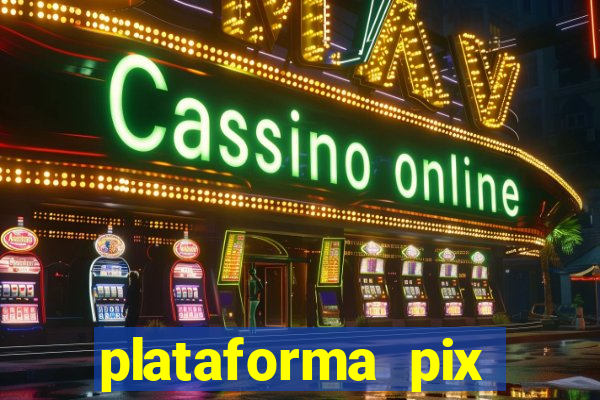 plataforma pix jogos online