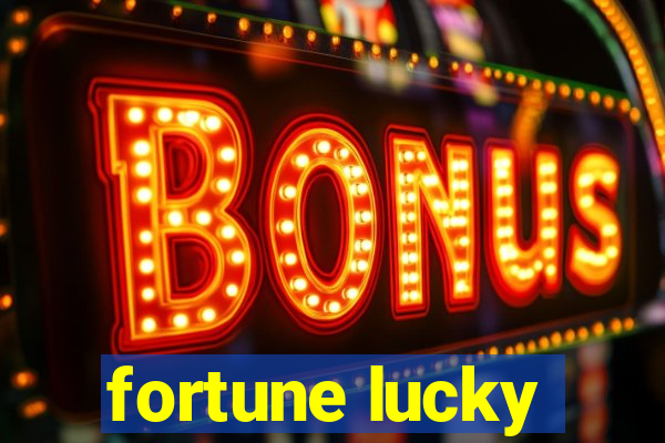 fortune lucky