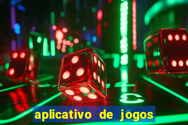 aplicativo de jogos que paga dinheiro de verdade