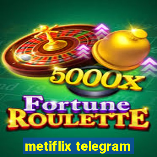 metiflix telegram