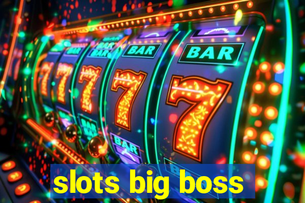 slots big boss