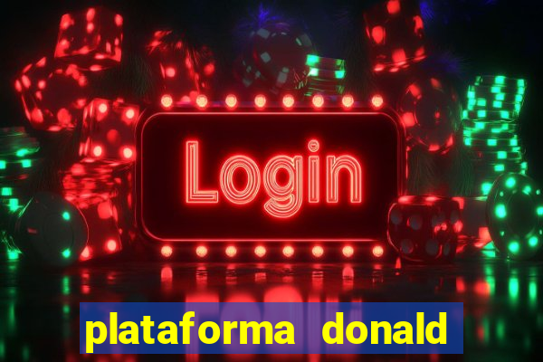 plataforma donald bet é confiável