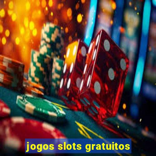 jogos slots gratuitos