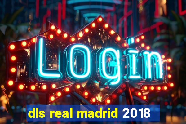 dls real madrid 2018