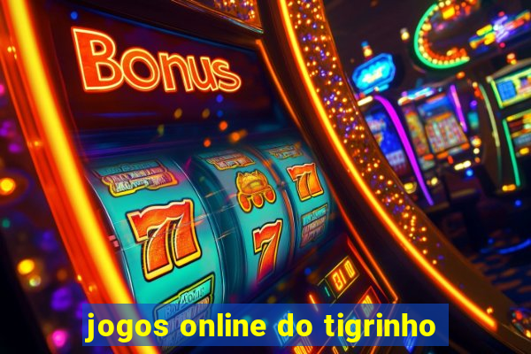 jogos online do tigrinho