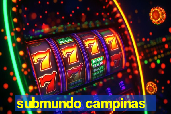 submundo campinas