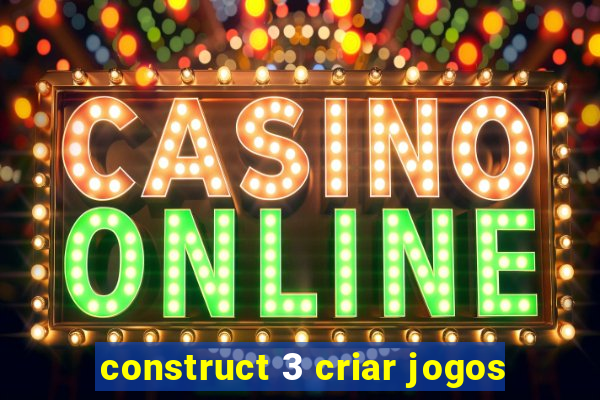 construct 3 criar jogos