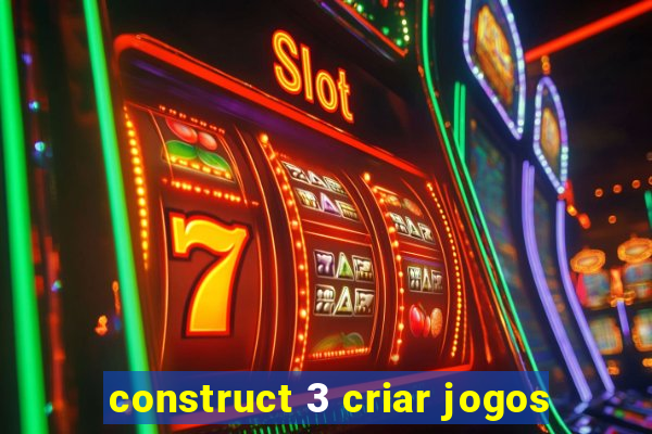 construct 3 criar jogos