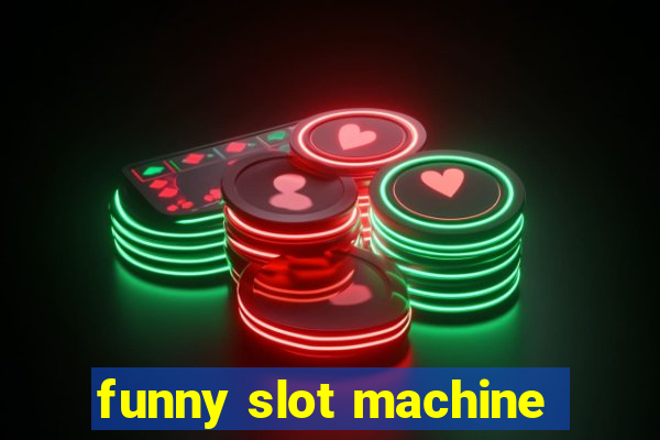 funny slot machine