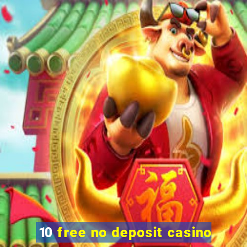 10 free no deposit casino