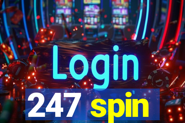 247 spin