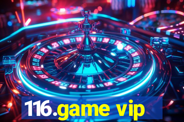 116.game vip