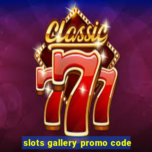 slots gallery promo code