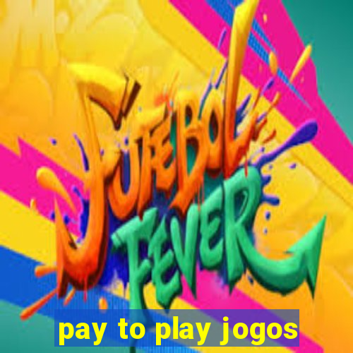 pay to play jogos