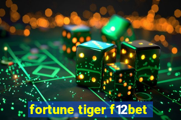 fortune tiger f12bet