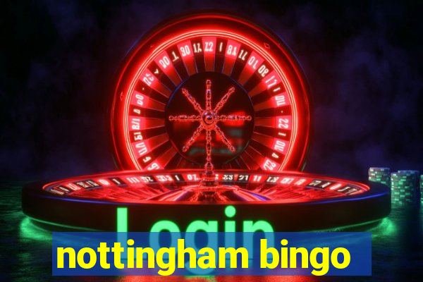 nottingham bingo