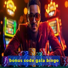 bonus code gala bingo