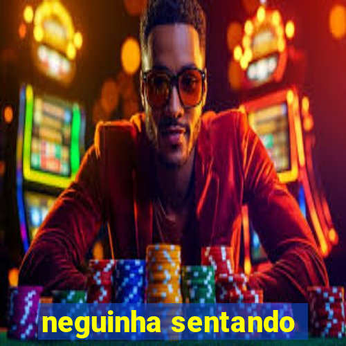 neguinha sentando