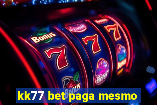 kk77 bet paga mesmo