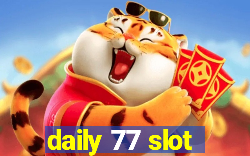 daily 77 slot