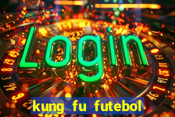 kung fu futebol clube dublado torrent