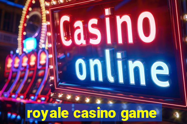 royale casino game