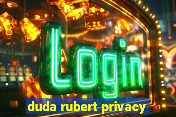 duda rubert privacy