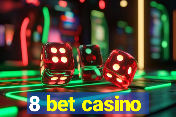 8 bet casino