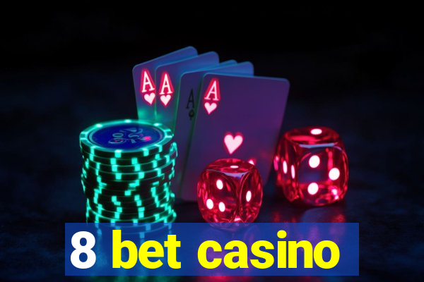 8 bet casino