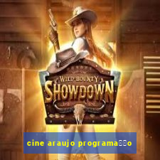 cine araujo programa莽茫o