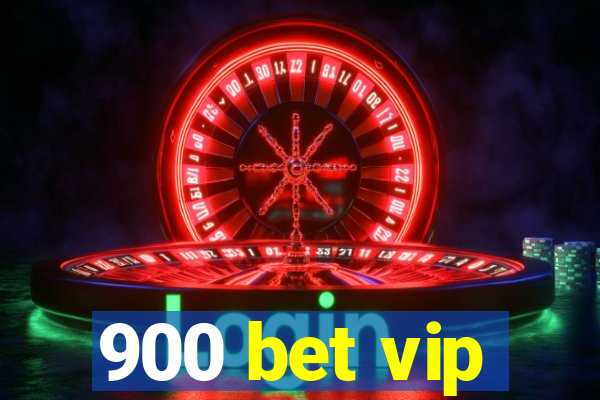 900 bet vip