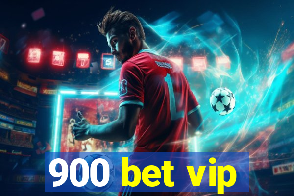 900 bet vip