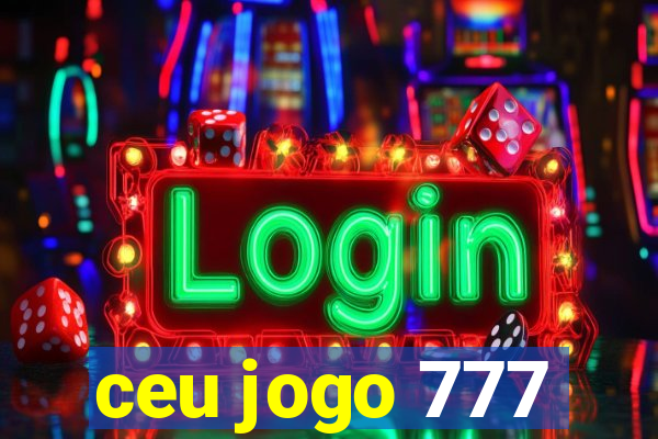 ceu jogo 777