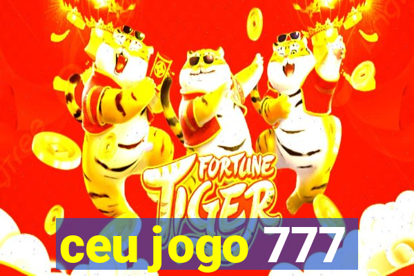 ceu jogo 777