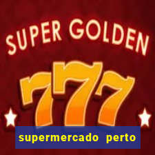 supermercado perto de mim