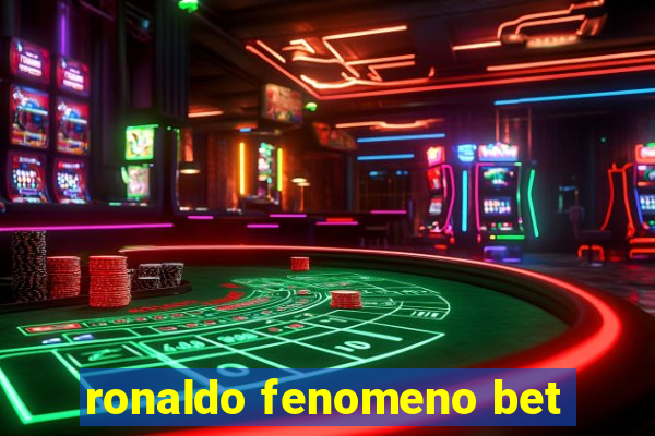 ronaldo fenomeno bet