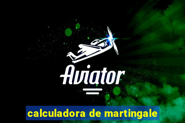 calculadora de martingale