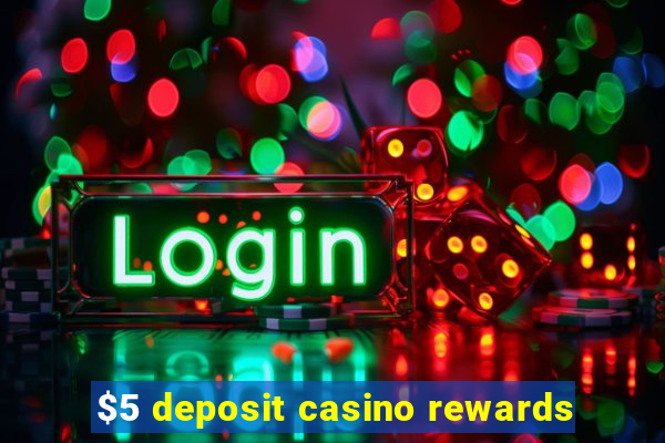 $5 deposit casino rewards