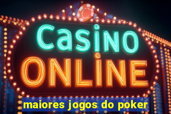 maiores jogos do poker