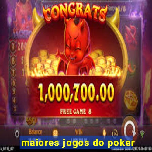 maiores jogos do poker