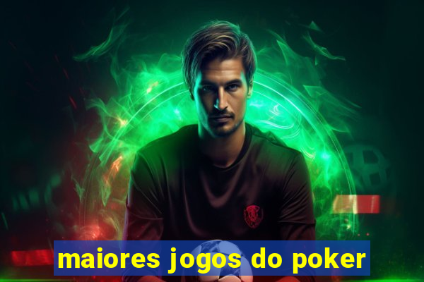 maiores jogos do poker