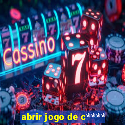 abrir jogo de c****