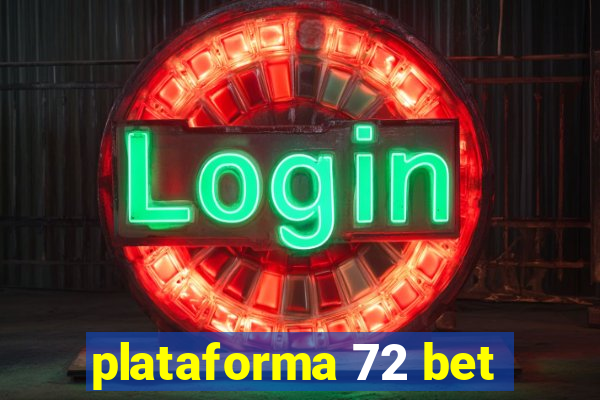 plataforma 72 bet