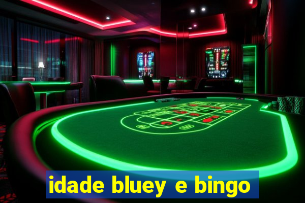 idade bluey e bingo