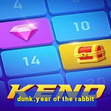 dunk.year of the rabbit