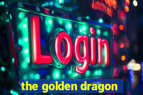 the golden dragon