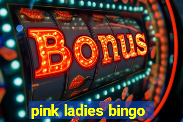 pink ladies bingo