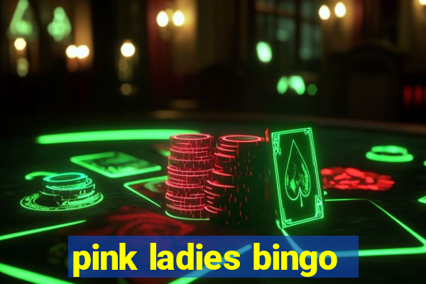 pink ladies bingo